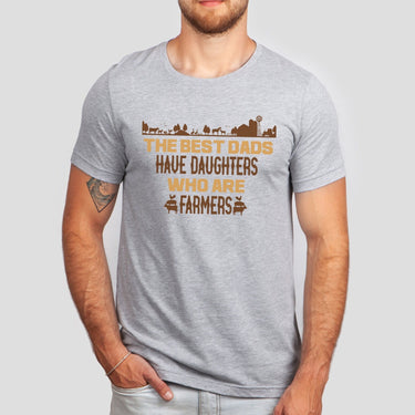 The Best Dads Have Daughters Who Are Farmers T-shirt